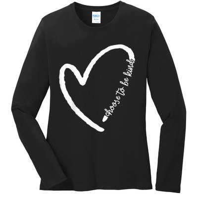 Be Kind Motivational Kindness Inspirational Encouragement Ladies Long Sleeve Shirt