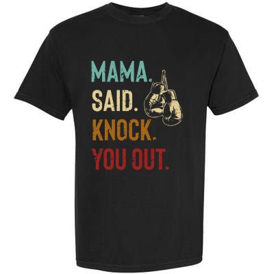 Boxing Kickboxing Mama Said Knock You Out Garment-Dyed Heavyweight T-Shirt