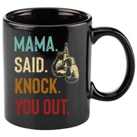 Boxing Kickboxing Mama Said Knock You Out 11oz C Handle Ceramic Mug
