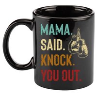 Boxing Kickboxing Mama Said Knock You Out 11oz C Handle Ceramic Mug