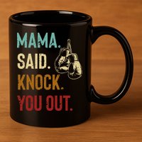 Boxing Kickboxing Mama Said Knock You Out 11oz C Handle Ceramic Mug