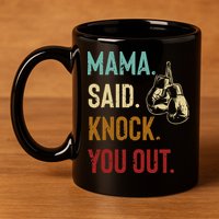 Boxing Kickboxing Mama Said Knock You Out 11oz C Handle Ceramic Mug