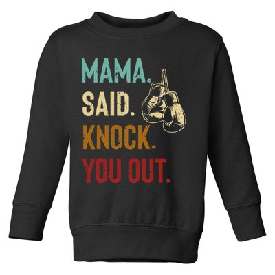 Boxing Kickboxing Mama Said Knock You Out Toddler Sweatshirt