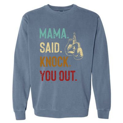 Boxing Kickboxing Mama Said Knock You Out Garment-Dyed Sweatshirt