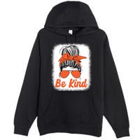 Be Kind Messy Unity Day Orange Anti Bullying Kids Unity Day Premium Pullover Hoodie