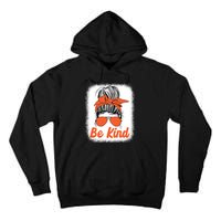 Be Kind Messy Unity Day Orange Anti Bullying Kids Unity Day Tall Hoodie