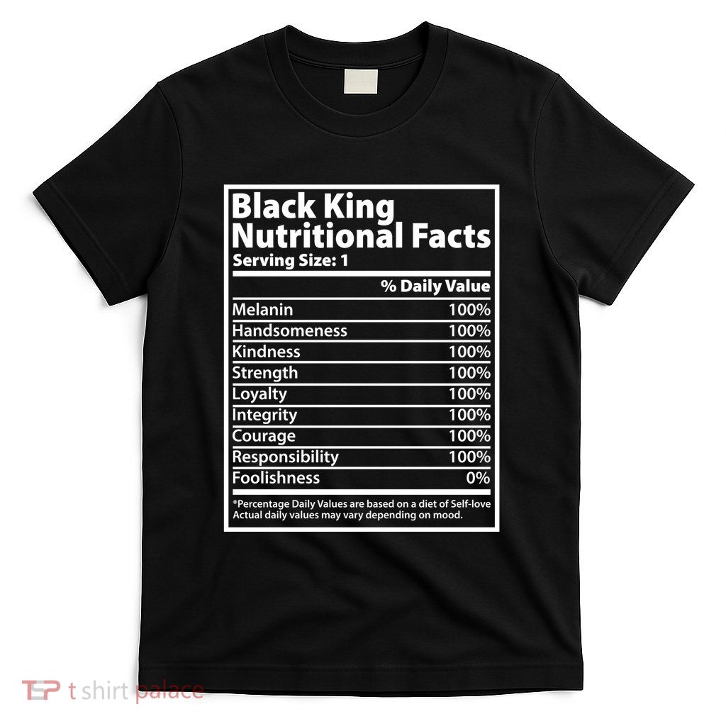 Black King Nutritional Facts Black History Pride T-Shirt