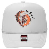 Be Kind Native American Indigenous Education Orange Day High Crown Mesh Back Trucker Hat