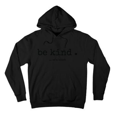 Be Kind Of A Bitch Funny Bitch Rude Typewriter Tall Hoodie