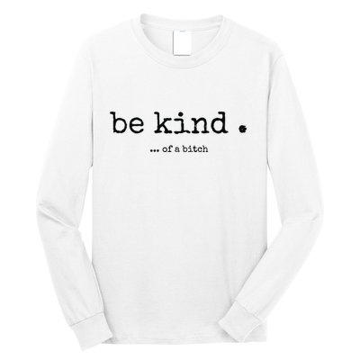 Be Kind Of A Bitch Funny Bitch Rude Typewriter Long Sleeve Shirt
