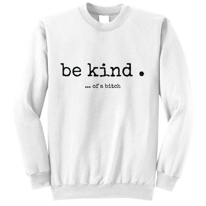 Be Kind Of A Bitch Funny Bitch Rude Typewriter Sweatshirt