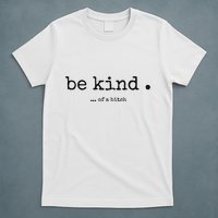 Be Kind Of A Bitch Funny Bitch Rude Typewriter T-Shirt