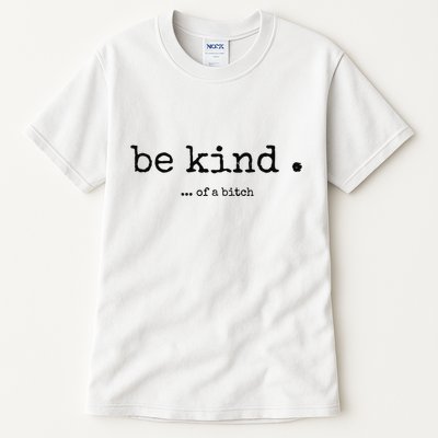 Be Kind Of A Bitch Funny Bitch Rude Typewriter Tall T-Shirt