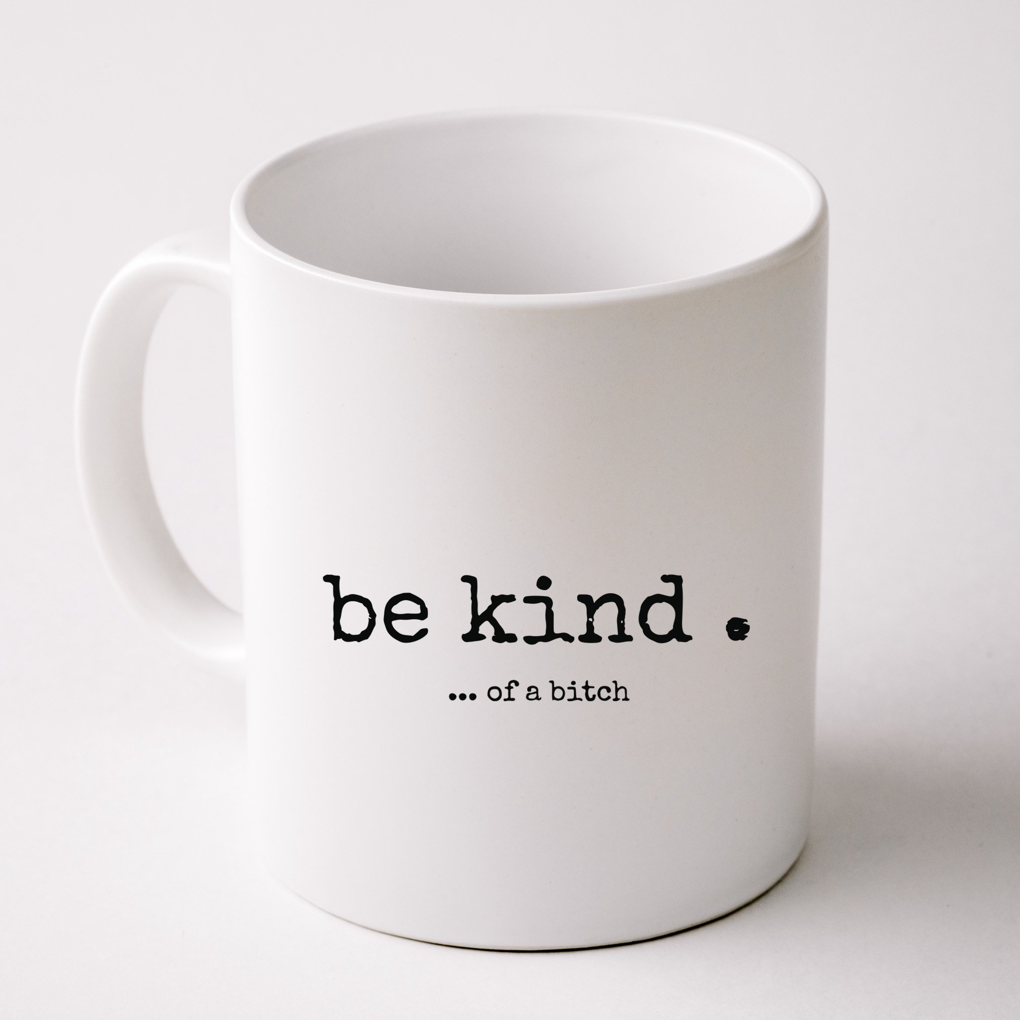 Be Kind Of A Bitch Funny Bitch Rude Typewriter Mug