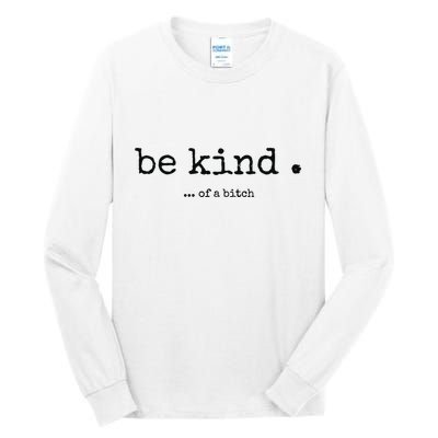 Be Kind Of A Bitch Funny Bitch Rude Typewriter Tall Long Sleeve T-Shirt