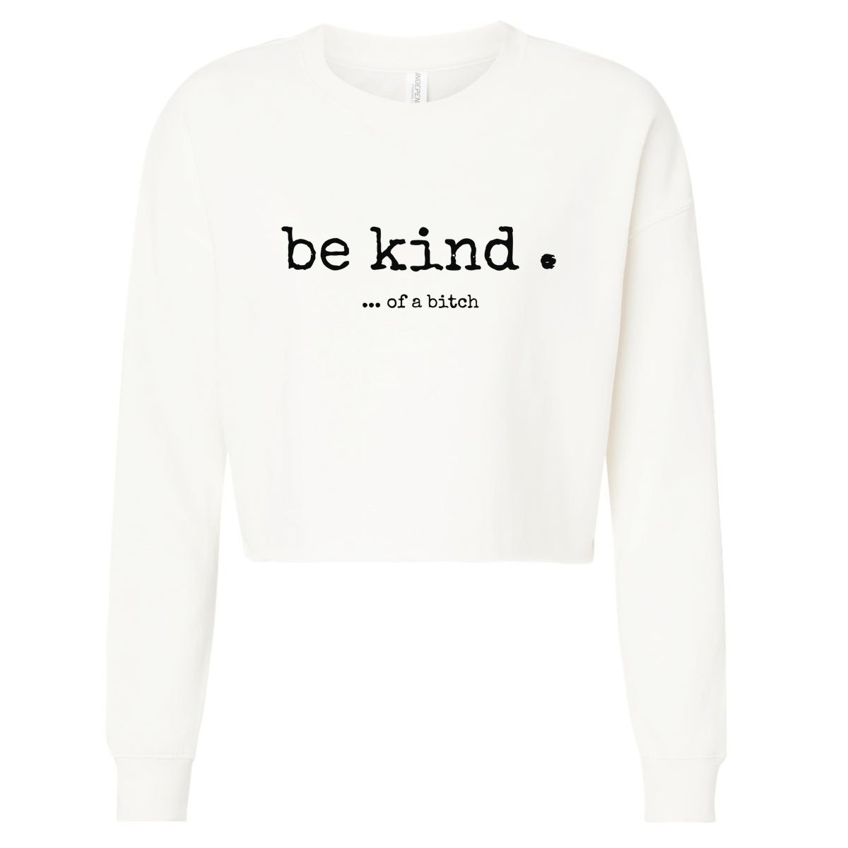 Be Kind Of A Bitch Funny Bitch Rude Typewriter Cropped Pullover Crew