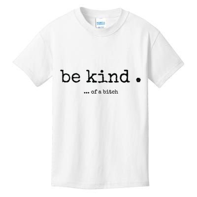 Be Kind Of A Bitch Funny Bitch Rude Typewriter Kids T-Shirt