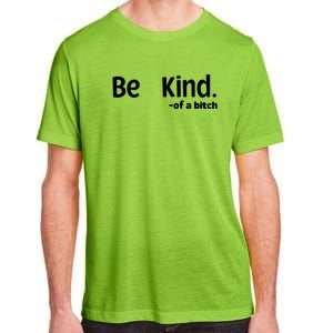 Be Kind Of A Bitch Funny Adult ChromaSoft Performance T-Shirt