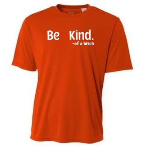 Be Kind Of A Bitch Funny Cooling Performance Crew T-Shirt