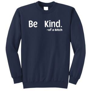 Be Kind Of A Bitch Funny Sweatshirt