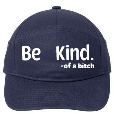 Be Kind Of A Bitch Funny 7-Panel Snapback Hat