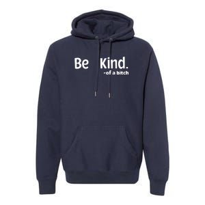 Be Kind Of A Bitch Funny Premium Hoodie