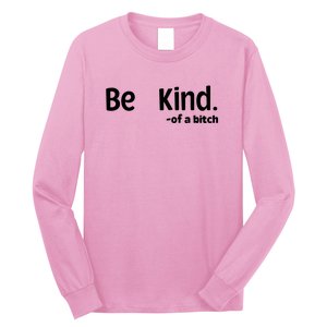 Be Kind Of A Bitch Funny Long Sleeve Shirt