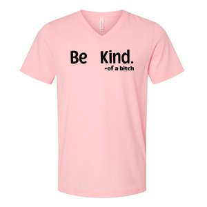 Be Kind Of A Bitch Funny V-Neck T-Shirt