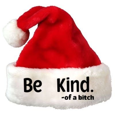 Be Kind Of A Bitch Funny Premium Christmas Santa Hat