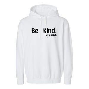 Be Kind Of A Bitch Funny Garment-Dyed Fleece Hoodie