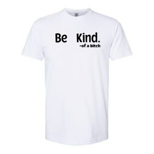 Be Kind Of A Bitch Funny Softstyle CVC T-Shirt