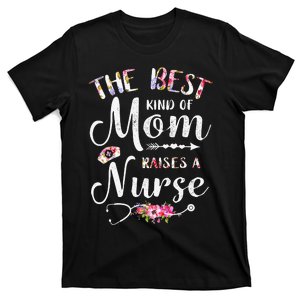 Best Kind Of Mom Raises A Nurse Mothers Day T-Shirt