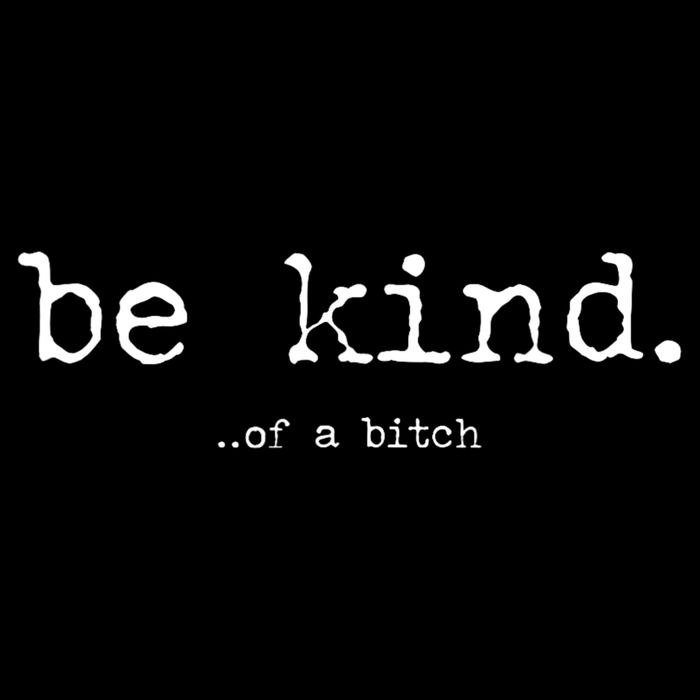 Be Kind Of A Bitch Funny Tall Sweatshirt