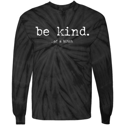 Be Kind Of A Bitch Funny Tie-Dye Long Sleeve Shirt