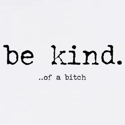 Be Kind Of A Bitch Funny T-Shirt
