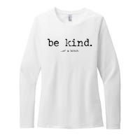 Be Kind Of A Bitch Funny Womens CVC Long Sleeve Shirt