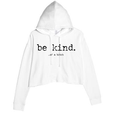 Be Kind Of A Bitch Funny Crop Fleece Hoodie