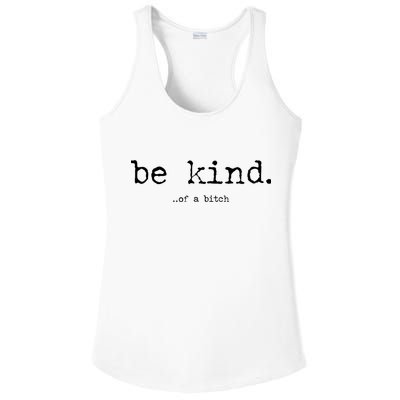Be Kind Of A Bitch Funny Ladies PosiCharge Competitor Racerback Tank