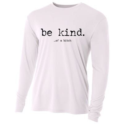 Be Kind Of A Bitch Funny Cooling Performance Long Sleeve Crew