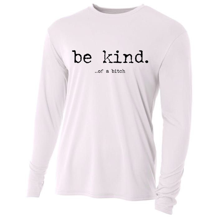 Be Kind Of A Bitch Funny Cooling Performance Long Sleeve Crew