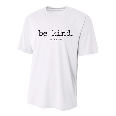 Be Kind Of A Bitch Funny Youth Performance Sprint T-Shirt