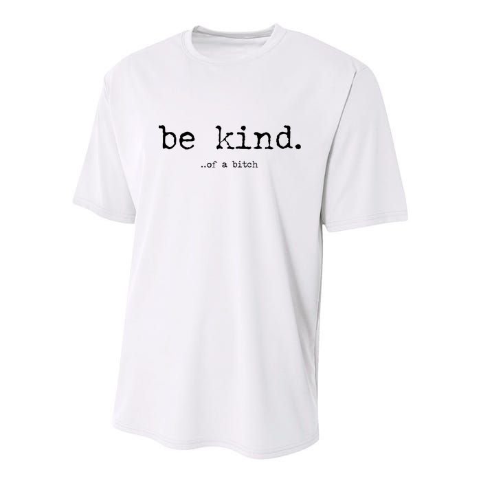 Be Kind Of A Bitch Funny Youth Performance Sprint T-Shirt