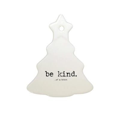 Be Kind Of A Bitch Funny Ceramic Tree Ornament