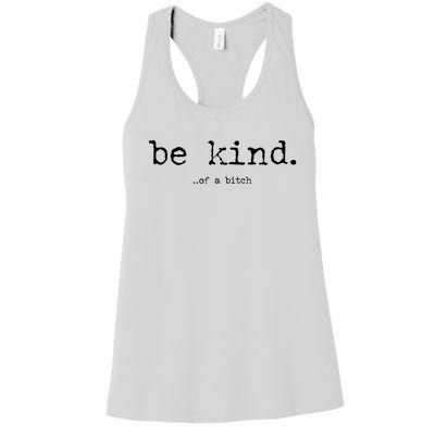 Be Kind Of A Bitch Funny Women's Racerback Tank