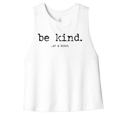 Be Kind Of A Bitch Funny Women's Racerback Cropped Tank