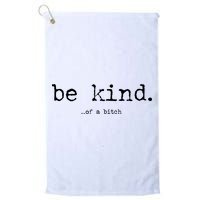 Be Kind Of A Bitch Funny Golf Towel