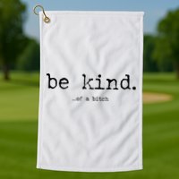 Be Kind Of A Bitch Funny Golf Towel