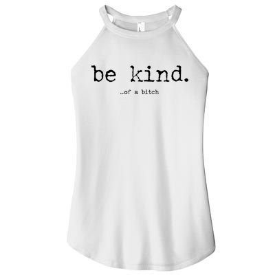 Be Kind Of A Bitch Funny Women's Perfect Tri Rocker Tank