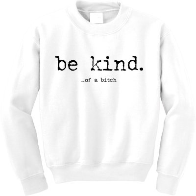 Be Kind Of A Bitch Funny Kids Sweatshirt