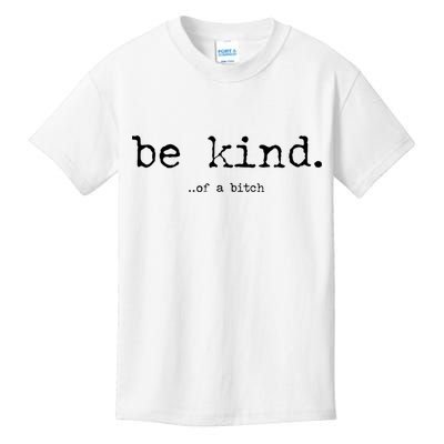 Be Kind Of A Bitch Funny Kids T-Shirt